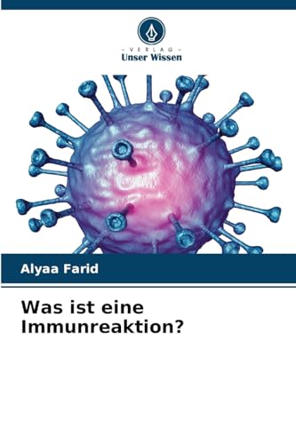 Was ist eine Immunreaktion?: DE von Verlag Unser Wissen
