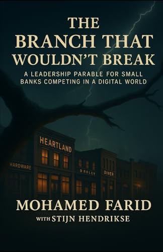 The Branch that wouldn't break: A Leadership Parable for Small Banks competing in a Digital World (T2D3 Leadership Stories) von Independently published