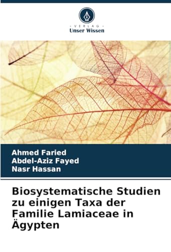 Biosystematische Studien zu einigen Taxa der Familie Lamiaceae in Ägypten von Verlag Unser Wissen