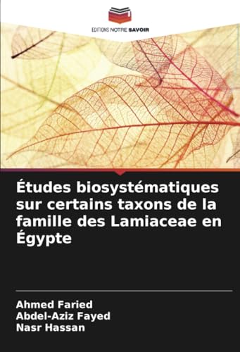 Études biosystématiques sur certains taxons de la famille des Lamiaceae en Égypte von Editions Notre Savoir