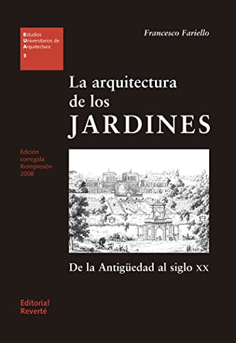 La arquitectura de los jardines : de la antigüedad al siglo XX (Estudios Universitarios de Arquitectura (EUA), Band 3) von Editorial Reverte