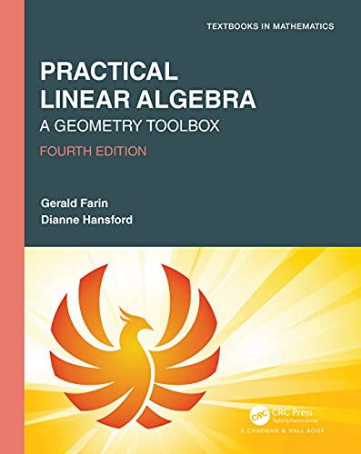 Practical Linear Algebra: A Geometry Toolbox (Textbooks in Mathematics) von Chapman and Hall/CRC