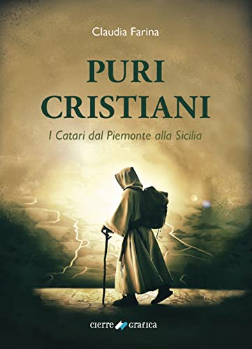 Puri Cristiani. I Catari dal Piemonte alla Sicilia von Cierre Grafica