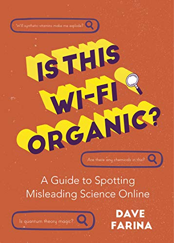 Is This Wi-Fi Organic?: A Guide to Spotting Misleading Science Online (Science Myths Debunked) von MANGO