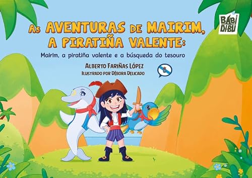 As aventuras de Mairim, a piratiña Valente: Mairim, a piratiña valente e a búsqueda do tesouro (LA CASITA ESDRÚJULA, Band 0) von BABIDI-BÚ