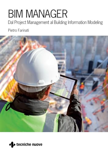 BIM Manager. Dal Project Management al Building Information Modeling (Costruzioni, architettura e design) von Tecniche Nuove