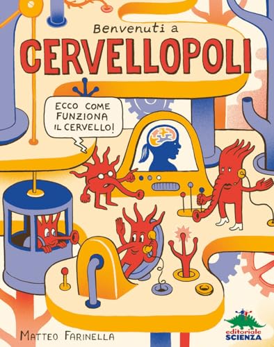 Benvenuti a Cervellopoli. Ecco come funziona il cervello! (Scienza comics)