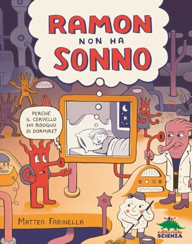 Ramon non ha sonno. Perché il cervello ha bisogno di dormire? (Scienza comics)