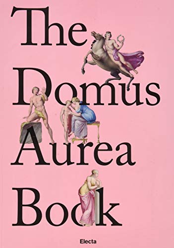 The Domus Aurea Book. Ediz. inglese (Soprintendenza archeologica di Roma)