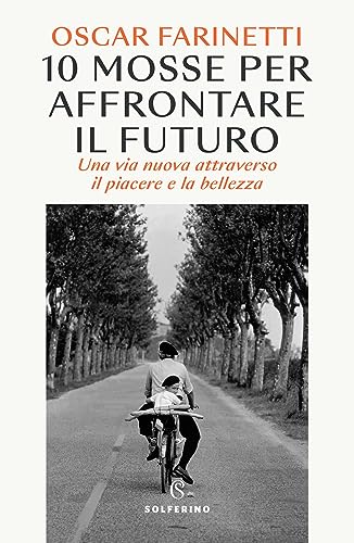 10 mosse per affrontare il futuro. Una vita nuova attraverso il piacere e la bellezza (Saggi) 10 mosse per affrontare il futuro. Una vita nuova attraverso il piacere e la bellezza (Saggi)