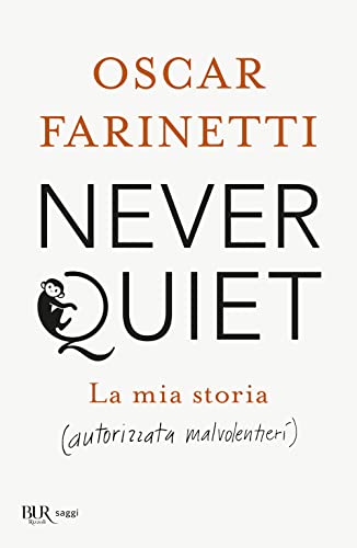 Never quiet. La mia storia (autorizzata malvolentieri) (BUR Saggi) von Rizzoli