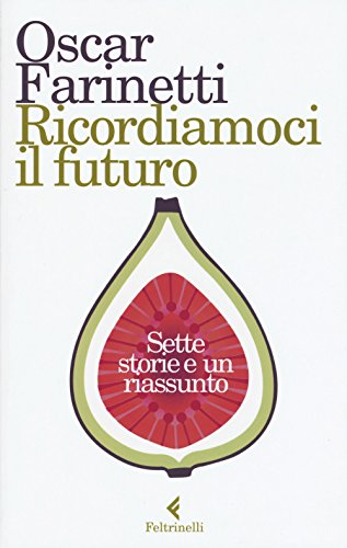 Ricordiamoci il futuro. Sette storie e un riassunto (Varia) von Feltrinelli