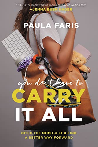 You Don't Have to Carry It All: Ditch the Mom Guilt and Find a Better Way Forward von Worthy Books