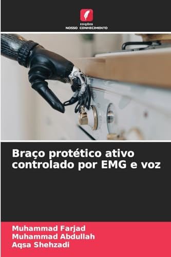 Braço protético ativo controlado por EMG e voz: DE von Edições Nosso Conhecimento
