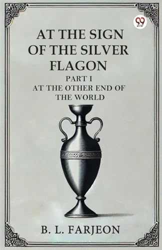 At The Sign Of The Silver Flagon Part I At The Other End Of The World von Double 9 Books
