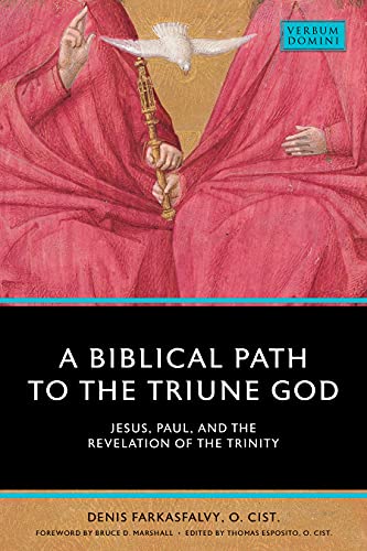 A Biblical Path to the Triune God: Jesus, Paul, and the Revelation of the Trinity (Verbum Domini)