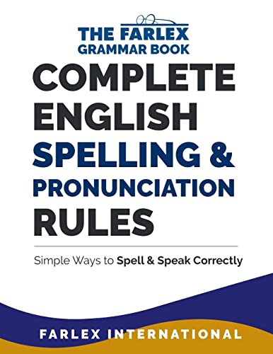 Complete English Spelling and Pronunciation Rules: Simple Ways to Spell and Speak Correctly (The Farlex Grammar, Band 3) von Createspace Independent Publishing Platform