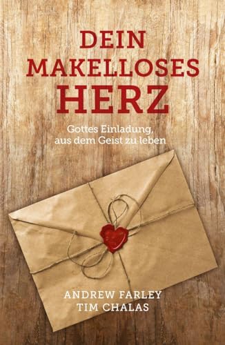Dein makelloses Herz: Gottes Einladung, aus dem Geist zu leben