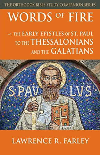 Words of Fire: The Early Epistles of St. Paul to the Thessalonians and the Galatians (Orthodox Bible Study Companion) von Brand: Conciliar Press