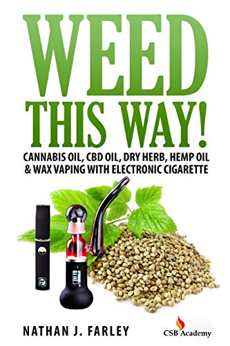 Weed This way!: Cannabis oil, CBD oil, Dry Herb, Hemp Oil & Wax Vaping with electronic cigarette Weed This way!: Cannabis oil, CBD oil, Dry Herb, Hemp Oil & Wax Vaping with electronic cigarette von CREATESPACE