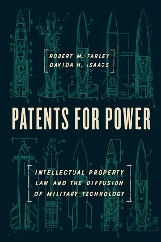 Patents for Power: Intellectual Property Law and the Diffusion of Military Technology von University of Chicago Press