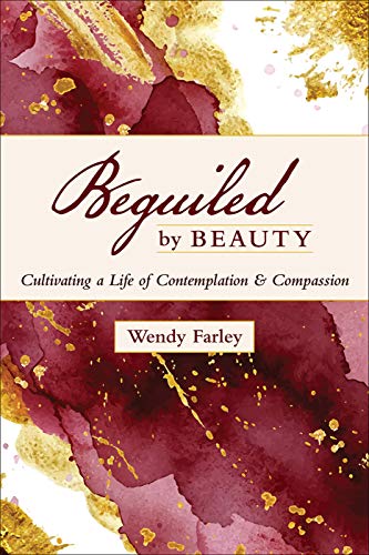 Beguiled by Beauty: Cultivating a Life of Contemplation and Compassion von Westminster John Knox Press