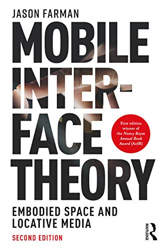 Mobile Interface Theory: Embodied Space and Locative Media von Routledge