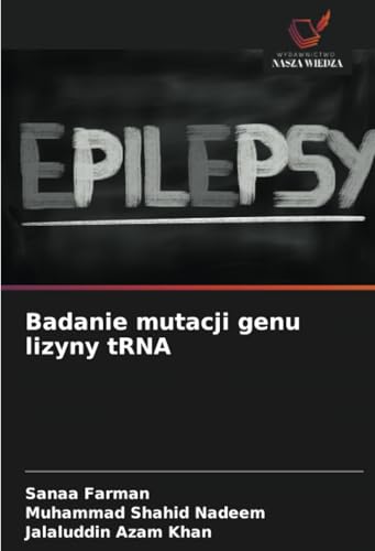 Badanie mutacji genu lizyny tRNA: DE von Wydawnictwo Nasza Wiedza