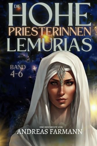 Die Hohepriesterinnen Lemurias - Band 4-6 (Die Hohepriesterinnen Lemurias - Gesamtausgabe, Band 2) von Chakra-Atelier
