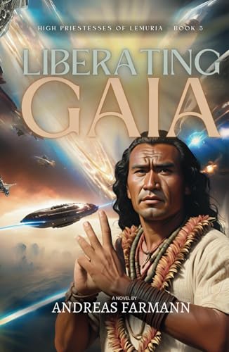 Liberating Gaia: High Priestesses of Lemuria - Book 5 von Chakra-Atelier