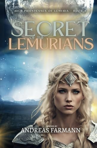 The Secret of the Lemurians: High Priestesses of Lemuria - Book 4 von Chakra-Atelier