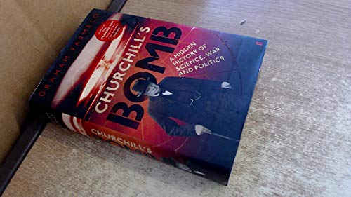 Churchill's Bomb: How the United States Overtook Britain in the First Nuclear Arms Race Churchill's Bomb: How the United States Overtook Britain in the First Nuclear Arms Race