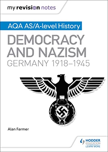 My Revision Notes: AQA AS/A-level History: Democracy and Nazism: Germany, 1918–1945 von Hodder Education
