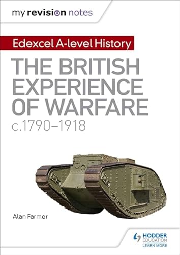 My Revision Notes: Edexcel A-level History: The British Experience of Warfare, c1790-1918 von Hodder Education