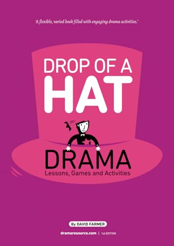Drop Of A Hat: Drama Lessons, Games and Activities von Drama Resource