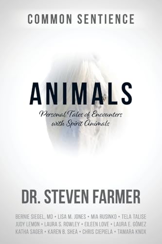 Animals: Personal Tales of Encounters with Spirit Animals (Common Sentience, Band 1) von Sacred Stories Publishing
