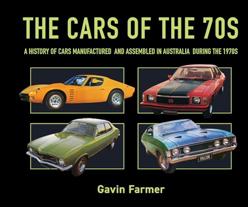 The Cars of the 70s: A History of Cars Manufactured and Assembled in Australia During the 1970s von New Holland Publishers