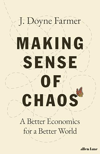 Making Sense of Chaos: A Better Economics for a Better World von Allen Lane
