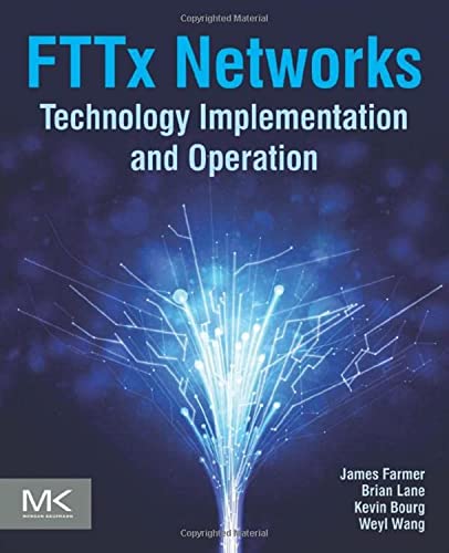 FTTx Networks: Technology Implementation and Operation von Morgan Kaufmann