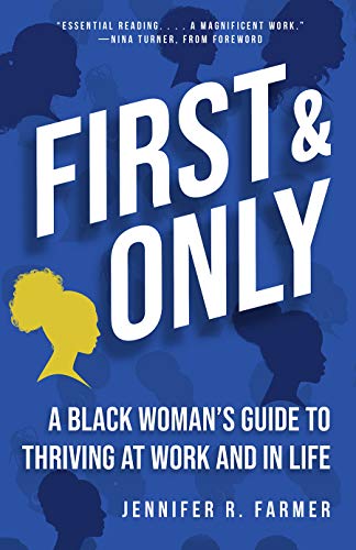 First & Only: A Black Woman's Guide to Thriving at Work and in Life