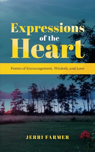Expressions of the Heart: Poems of Encouragement, Wisdom, and Love von selfpublishing.com
