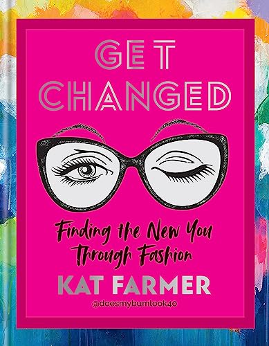 Get Changed: THE SUNDAY TIMES BESTSELLER Finding the new you through fashion