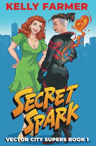 Secret Spark: Vector City Supers Book 1 von Kelly Farmer