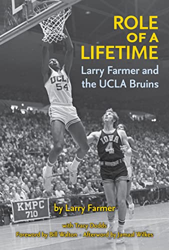 Role of a Lifetime: Larry Farmer and the UCLA Bruins Role of a Lifetime: Larry Farmer and the UCLA Bruins von Santa Monica Press