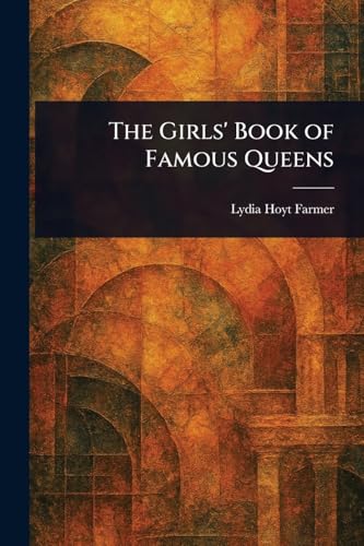The Girls' Book of Famous Queens von Anson Street Press