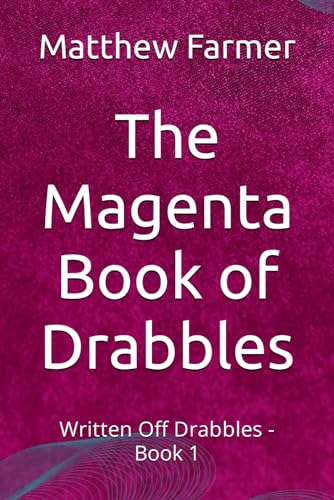 The Magenta Book of Drabbles: Written Off Drabbles - Book 1 von Thorpe-Bowker