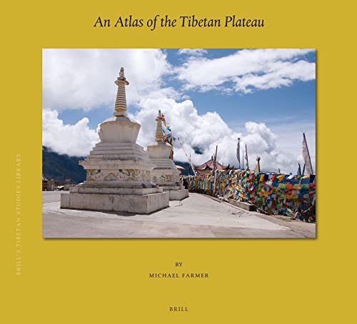 An Atlas of the Tibetan Plateau (Brill's Tibetan Studies Library, 50)