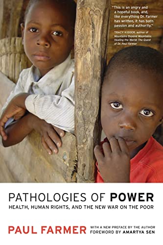 Pathologies of Power: Health, Human Rights, and the New War of the Poor. Forew. by Amartya Sen (California Series in Public Anthropology, 4, Band 4)