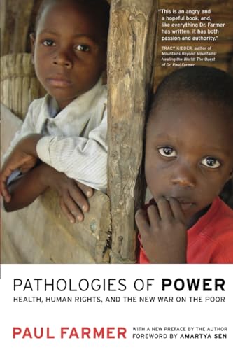 Pathologies of Power: Health, Human Rights, and the New War of the Poor. Forew. by Amartya Sen (California Series in Public Anthropology, 4, Band 4)