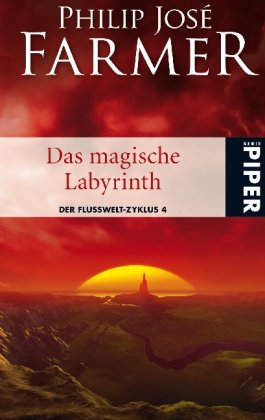 Das magische Labyrinth: Der Flusswelt-Zyklus 4 - Mit einer bislang unveröffentlichten Flusswelt-Novelle